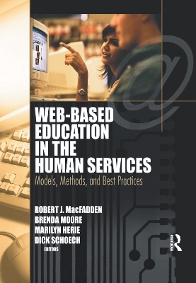 Web-Based Education in the Human Services - Richard Schoech, Brenda Moore, Robert James Macfadden, Marilyn Herie