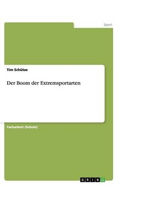 Der Boom der Extremsportarten - Tim Sch&uuml;tze