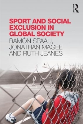 Sport and Social Exclusion in Global Society - Ram&oacute;n Spaaij, Jonathan Magee, Ruth Jeanes