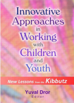 Innovative Approaches in Working with Children and Youth - Yuval Dror