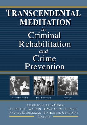 Transcendental Meditation&reg; in Criminal Rehabilitation and Crime Prevention - Kenneth G Walton, David Orme-Johnson, Rachel S Goodman