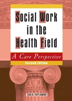 Social Work in the Health Field - Lois A Cowles