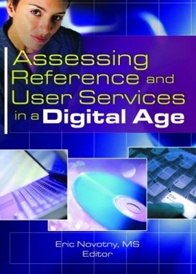 Assessing Reference and User Services in a Digital Age - Eric Novotny