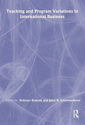 Teaching and Program Variations in International Business - Erdener Kaynak, Jr Schermerhorn  John R