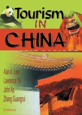 Tourism in China - Zhang Guangrui, Alan A. Lew, John Ap, Lawrence Yu