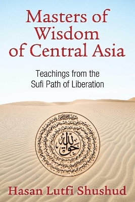 Masters of Wisdom of Central Asia - Hasan Lutfi Shushud