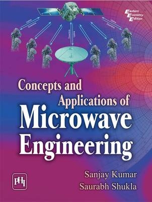 Concepts and Applications of Microwave Engineering - Sanjay Kumar, Saurabh Shukla