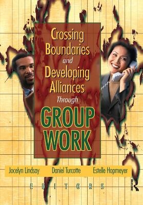 Crossing Boundaries and Developing Alliances Through Group Work - 
