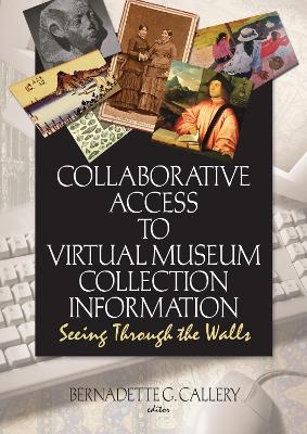Collaborative Access to Virtual Museum Collection Information - John J Riemer, Bernadette G Callery