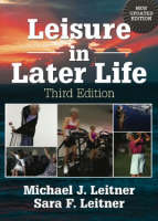 Leisure in Later Life, Third Edition - Michael Leitner, Sara Leitner