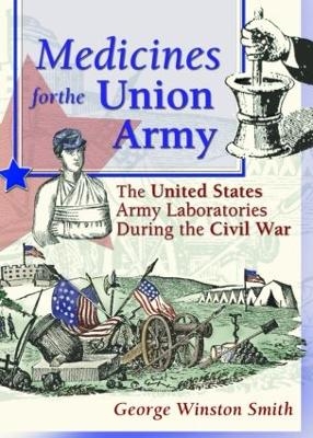 Medicines for the Union Army - Dennis B Worthen, Greg Higby