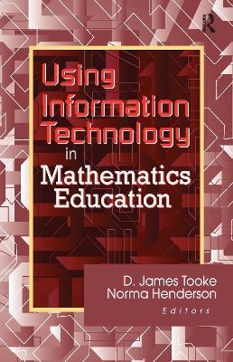 Using Information Technology in Mathematics Education - James Tooke, Norma Henderson