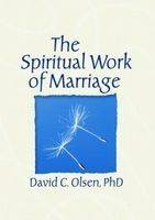 The Spiritual Work of Marriage - David C. Olsen