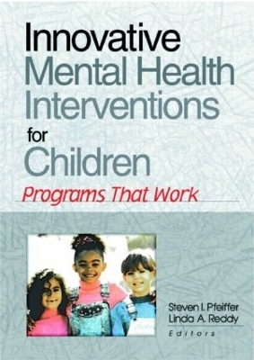 Innovative Mental Health Interventions for Children - Steven I Pfeiffer, Linda A Reddy