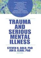 Trauma and Serious Mental Illness - 
