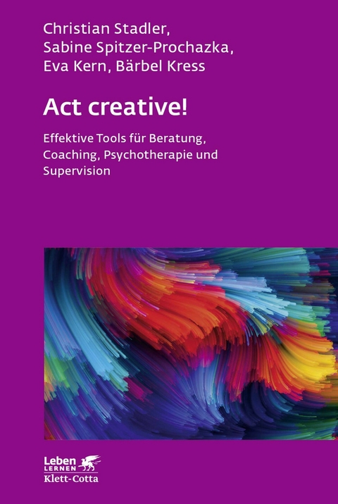 Act creative! (Leben Lernen, Bd. 281) - Christian Stadler, Sabine Spitzer-Prochazka, Eva Kern, B&auml;rbel Kress