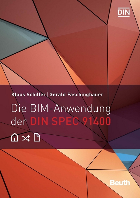 Die BIM-Anwendung der DIN SPEC 91400 -  Gerald Faschingbauer,  Klaus Schiller