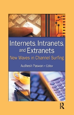 Internets, Intranets, and Extranets - Audhesh Paswan