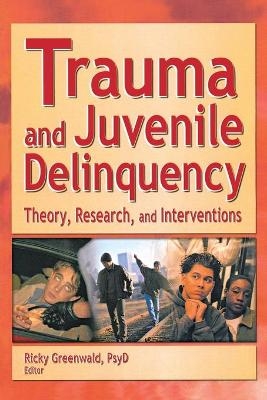 Trauma and Juvenile Delinquency - Ricky Greenwald