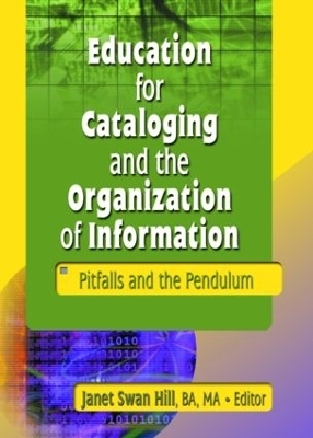 Education for Cataloging and the Organization of Information - Janet Swan Hill
