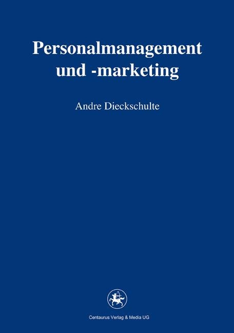 Personalmanagement und -marketing - Andre Dieckschulte