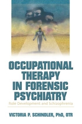 Occupational Therapy in Forensic Psychiatry - Victoria P Schindler