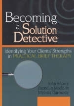 Becoming a Solution Detective - John Sharry, Brendan Madden, Melissa Darmody