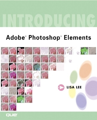 Introducing Adobe Photoshop Elements - Lisa Lee