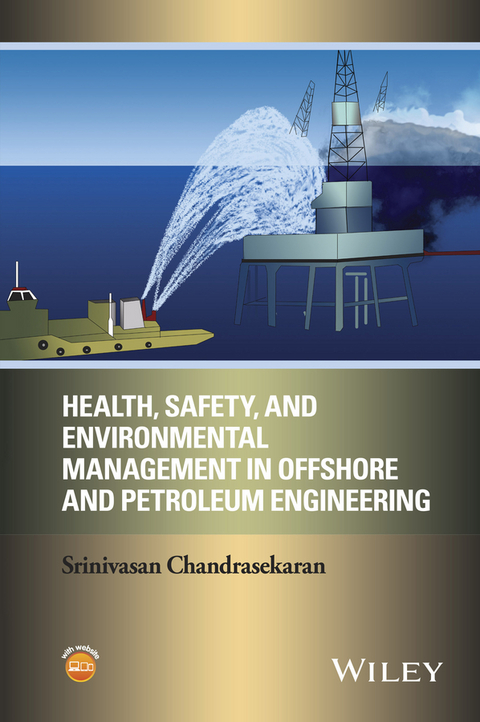 Health, Safety, and Environmental Management in Offshore and Petroleum  Engineering - Srinivasan Chandrasekaran