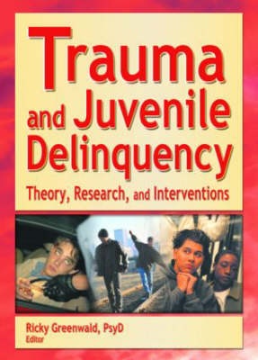 Trauma and Juvenile Delinquency - Ricky Greenwald