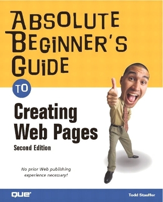 Absolute Beginner's Guide to Creating Web Pages - Todd Stauffer