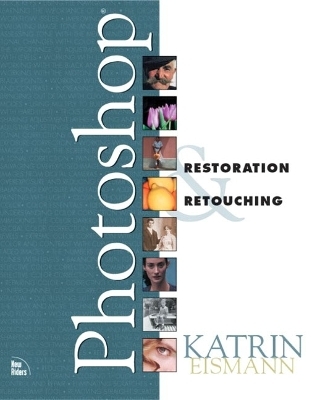 Photoshop Restoration and Retouching - Katrin Eismann