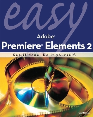 Easy Adobe Premiere Elements 2 - Carl Plumer