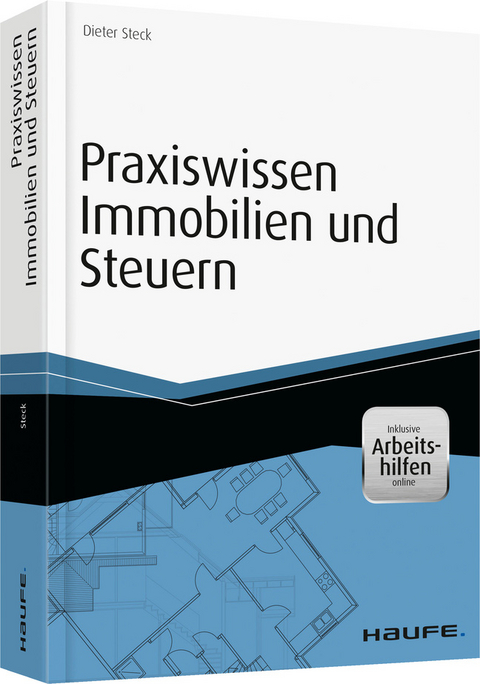 Praxiswissen Immobilien und Steuern - inkl. Arbeitshilfen online - Dieter Steck