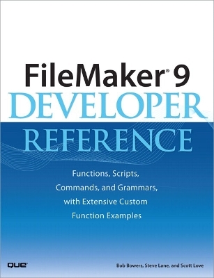 FileMaker 9 Developer Reference - Bob Bowers, Steve Lane, Scott Love