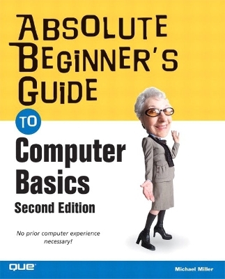 Absolute Beginner's Guide to Computer Basics - Michael Miller