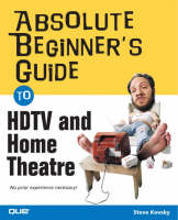 Absolute Beginner's Guide to HDTV and Home Theater