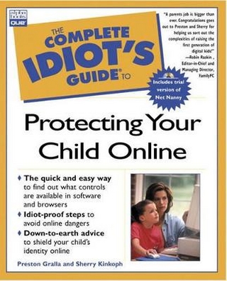 Complete Idiot's Guide to Protecting Your Child Online