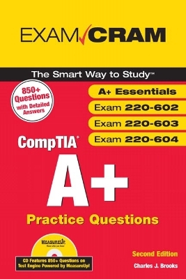 CompTIA A+ Practice Questions Exam Cram (Essentials, Exams 220-602, 220-603, 220-604) - Charles Brooks