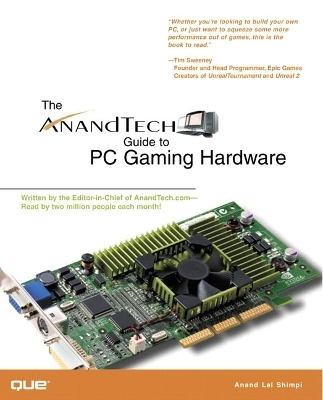 The AnandTech Guide to PC Gaming Hardware - Anand Lal Shimpi