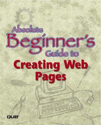 Absolute Beginner's Guide to Creating Web Pages - Todd Stauffer