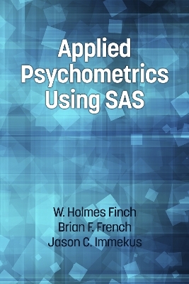 Applied Psychometrics Using SAS - Holmes Finch, Brian F. French, Jason C. Immekus