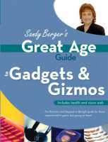 Great Age Guide to Gadgets & Gizmos - Sandy Berger