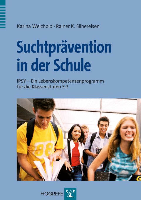 Suchtpr&auml;vention in der Schule - Karina Weichold, Rainer K. Silbereisen