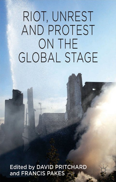 Riot, Unrest and Protest on the Global Stage - David Pritchard