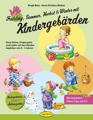 Fr&uuml;hling, Sommer, Herbst und Winter mit Kindergeb&auml;rden - Birgit Butz, Anna-Kristina Mohos