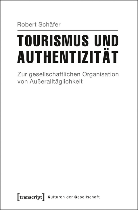 Tourismus und Authentizit&auml;t - Robert Sch&auml;fer