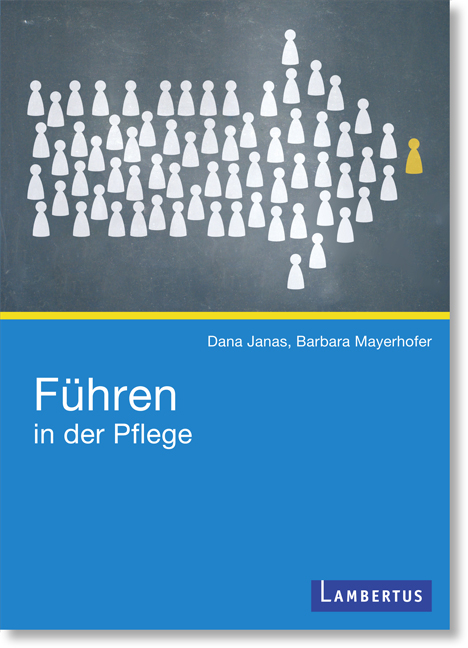 F&uuml;hren in der Pflege - Dana Janas, Barbara Mayerhofer