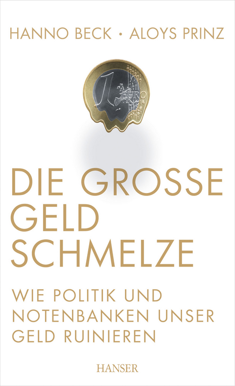 Die gro&szlig;e Geldschmelze - Hanno Beck, Aloys Prinz
