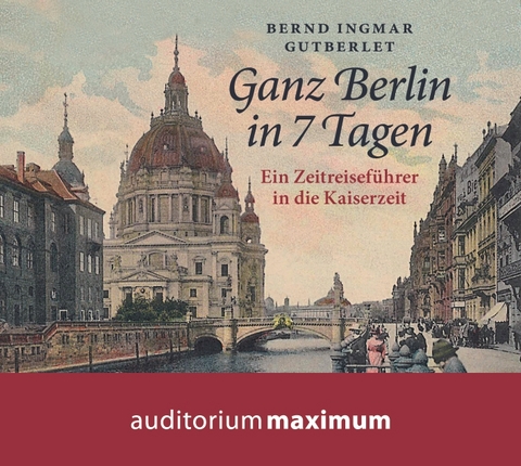 Ganz Berlin in 7 Tagen - Bernd Ingmar Gutberlet
